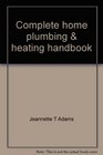 Complete home plumbing  heating handbook