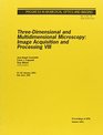 Threedimensional and Multidimensional Microscopy Image Acquisition and Processing VIII