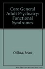 Core General Adult Psychiatry Functional Syndromes
