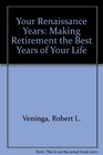 Your Renaissance Years: Making Retirement the Best Years of Your Life