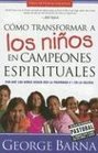 Como Transformar a Los Ninos En Campeones Espirituales / Transforming Children into Spiritual Champions