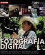 Curso avanzado de fotografia digital / Digital Photography Masterclass Tecnicas fotograficas de manipulacion y de edicion para crear imagenes perfectas  Techniques for Creat