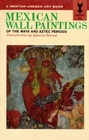 Mexican Wall Paintings of the Maya and Aztec Periods