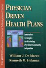 Physician Driven Health Plans Innovative Strategies for Restoring PhysicianCommunity Integration