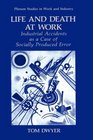 Life and Death at Work Industrial Accidents as a Case of Socially Produced Error