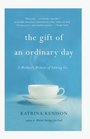 The Gift of an Ordinary Day: A Mother's Memoir