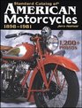 Standard Catalog of American Motorcycles 18981981 The Only Book to Fully Chronicle Every Bike Ever Built
