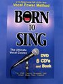Born to Sing The Vocal Power Method