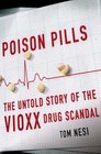 Poison Pills The Untold Story of the Vioxx Drug Scandal