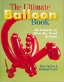 The Ultimate Balloon Book 46 Projects to Blow Up Bend  Twist