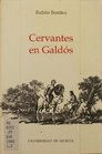 Cervantes en Galdos
