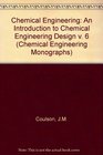 Chemical Engineering Volume 6 An Introduction to Design