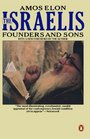 The Israelis  Founders and Sons Revised Edition