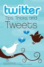 Twitter Tips Tricks and Tweets