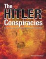 The Hitler Conspiracies Secrets and Lies Behind the Rise and Fall of the Nazi Party