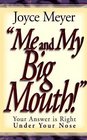 Me and My Big Mouth: Your Answer Is Right Under Your Nose