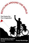 BICYCLING AROUND THE WORLD: Tire Tracks For Your Imagination / Everything You Need to Know About Touring