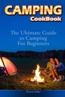 Camping Cookbook The Ultimate Guide to Camping For Beginners