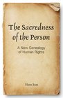 The Sacredness of the Person A New Genealogy of Human Rights