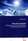 Past the Summit Metaphors and Environmental Ethics in Mountaineering Narratives