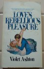 Love's Rebellious Pleasure