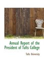 Annual Report of the President of Tufts College