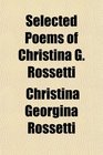 Selected Poems of Christina G Rossetti