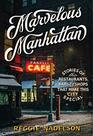 Marvelous Manhattan Stories of the Restaurants Bars and Shops That Make This City Special