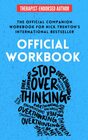 OFFICIAL WORKBOOK for STOP OVERTHINKING: A Companion Workbook for Nick Trenton's International Bestseller (The Path to Calm)