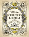 The Collins Beekeeper's Bible Bees Honey Recipes and Other Home Uses