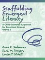 Scaffolding Emergent Literacy A ChildCentered Approach for Preschool Through Grade 5