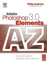 Adobe Photoshop Elements 30 A  Z  Tools and features illustrated ready reference