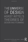 The Universe of Design Horst Rittel's Theories of Design and Planning