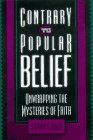 Contrary to Popular Belief Unwrapping the Mysteries of Faith