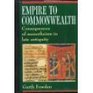 Empire to Commonwealth Consequences of Monotheism in Late Antiquity