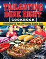 Tailgating Done Right Cookbook: 150 Recipes for a Winning Game Day (Fox Chapel Publishing) Tailgate-Ready Crowd-Pleasers from Appetizers to Desserts including Chicken, Chili, Burgers, Brownies, & More