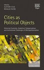 Cities As Political Objects Historical Evolution Analytical Categorisations and Institutional Challenges of Metropolitanisation