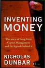 Inventing Money  The Story of LongTerm Capital Management and the Legends Behind It