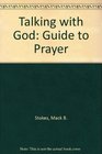 Talking With God A Guide to Prayer