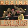 Boxing Legends Greatest Boxers Toughest Fights Classic Rivalries