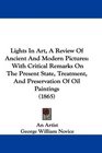 Lights In Art A Review Of Ancient And Modern Pictures With Critical Remarks On The Present State Treatment And Preservation Of Oil Paintings