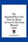 The Speedwell Boys And Their Ice Racer Or Lost In The Great Blizzard