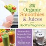 201 Organic Smoothies and Juices for a Healthy Pregnancy NutrientRich Recipes for Your Pregnancy Diet