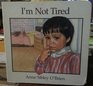 I'm Not Tired