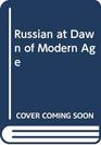 Russian at the Dawn of the Modern Age