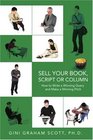 Sell Your Book Script or Column How to Write a Winning Query and Make a Winning Pitch