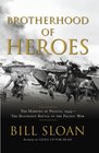 Brotherhood of Heroes : The Marines at Peleliu, 1944 -- The Bloodiest Battle of the Pacific War