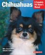 Chihuahuas: Everything About Purchase, Care, Nutrition, Behavior, and Training (Complete Pet Owner's Manual)