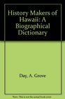 History Makers of Hawaii A Biographical Dictionary