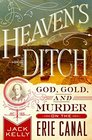 Heaven's Ditch God Gold and Murder on the Erie Canal